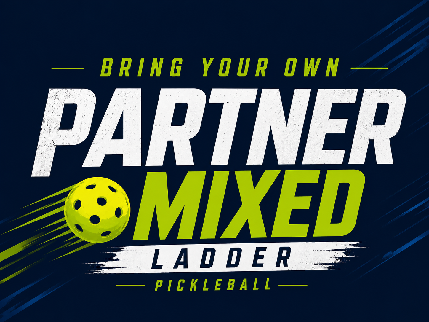 Promotional graphic reading 'Bring Your Own Partner Mixed Ladder Pickleball' with a neon-yellow ball and blue gradient background.